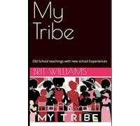 My Tribe: Old School teachings with new school Experiences