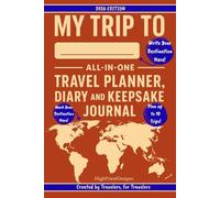 My Trip to: All-in-One Travel Planner, Diary and Keepsake Journal for Adventures: Plan, Write and Remember Your Adventures with Budget, Itinerary and much more
