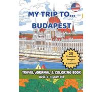 MY TRIP TO... BUDAPEST - Coloring Book with Famous Landmarks and Fun Facts (Ages 6-11)