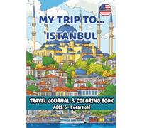 MY TRIP TO... ISTANBUL - Coloring Book with Famous Landmarks and Fun Facts (Ages 6-11)