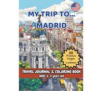 MY TRIP TO... MADRID - Coloring Book with Famous Landmarks and Fun Facts (Ages 6-11)