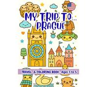 MY TRIP TO… PRAGUE - Coloring Book for Kids Ages 3-5: A Travel Activity Book for Preschoolers That Encourages Creativity and Learning