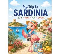 My Trip to Sardinia: Fill in - Draw - Explore - Remember