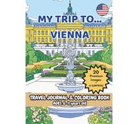 MY TRIP TO... VIENNA - Coloring Book with Famous Landmarks and Fun Facts (Ages 6-11)