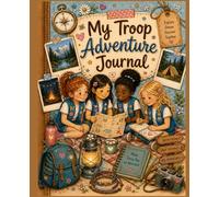 My Troop Adventure Journal: A Friendship, Adventure & Memory Keepsake for Daisies