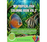 My Tropical Fish ColorinG Book V.2: Educational Coloring Book for Kids Featuring Real Fresh water tropical fish