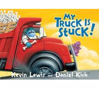 My Truck Is Stuck! by Lewis, Kevin (January 23, 2006) Board book