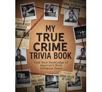 My True Crime Trivia Book: Test Your Knowledge of America's Most Infamous Cases