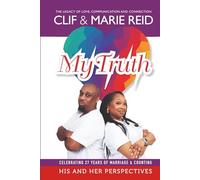 My Truth: The Legacy of Love, Communication and Connection