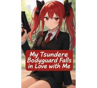My Tsundere Bodyguard Fall In Love With Me