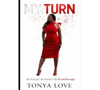 MY TURN: the betrayal | the burden | the breakthrough