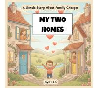My Two Homes: A Gentle Story About Family Changes