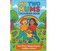 My Two Mums Colouring Book: A Fun and Inclusive Family Colouring Adventure for Kids