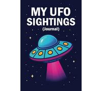 MY UFO SIGHTINGS (Journal): Document the unexplained and track every out-of-this-world experience