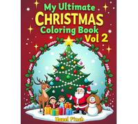 My Ultimate Christmas Coloring Book: Vol 2: 50 Fun Holiday Christmas Designs for Kids Ages 4-10 - Santa Claus, Snowmen, Trees & More! Single-Sided Pages; Perfect Gift
