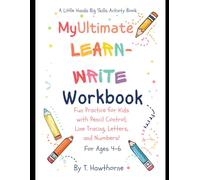 My Ultimate Learn-to-Write Workbook: Fun Practice for Kids with Pencil Control, Line Tracing, Letters, and Numbers! (A Little Hands Big Skills Activity Book)