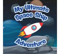 My Ultimate Space Ship Adventure: Interactive book for ages 2-5 (includes your little adventurer in the story)