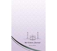 My Umrah Journal: A Personal Journey of Faith, Reflection, and Gratitude