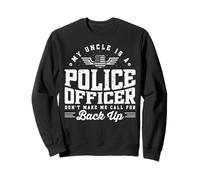 My Uncle Is A Police Officer Don't Make Me Call for Back Up Felpa