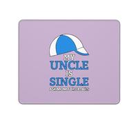 My Uncle Is Single Mousepad Piccolo Tappetino Scrivania Antiscivolo Tappetino per Mouse for Pc Casa Accessori Scrivania 25X30Cm