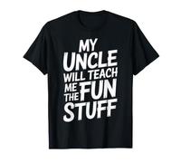 My Uncle Will Teach Me The Fun Stuff Cool Vibes - Maglietta