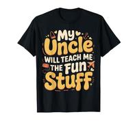 My Uncle Will Teach Me The Fun Stuff Cool Vibes - Maglietta