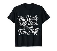 My Uncle Will Teach Me The Fun Stuff Cool Vibes - Maglietta