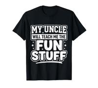 My Uncle Will Teach Me The Fun Stuff Cool Vibes |- Maglietta