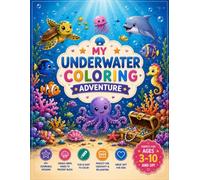MY UNDERWATER COLORING ADVENTURE: DIVE IN,COLOUR AND EXPLORE