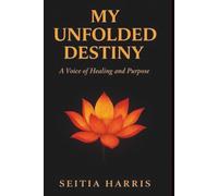 My Unfolded Destiny: A Voice of Healing and Purpose