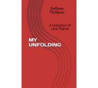 MY UNFOLDING: A Collection of Love Poems