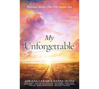 My Unforgettable: Personal Stories That Will Inspire You