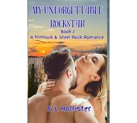 My Unforgettable Rockstar: A Flintlock and Steel Rock Romance