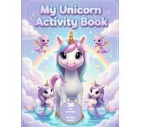 My Unicorn Activity Book: Magical Unicorn Activity and Workbook for Kids Ages 3-10: Fun Activities Including Coloring, Dot-to-Dot, Maze Puzzles, Spot ... the Shadow. 46 Pages (36 Activities + Bonus)