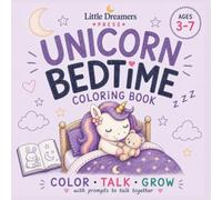 My Unicorn Bedtime Coloring Book with Parent Discussion Prompts for Kids Ages 3-7: 30 Calming Coloring Pages for Better Sleep: Help children build ... coloring, conversation and connection.