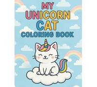 My Unicorn Cat Coloring Book: 27 Whimsical Pages of Caticorns, Clouds, and Rainbows for Kids, Teens, and Adults