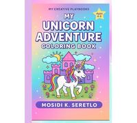 My Unicorn Coloring Book: A Magical Coloring Adventure for Kids Ages 4-8
