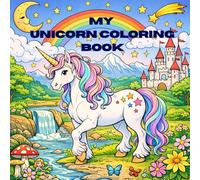 My Unicorn Coloring Book: Mystical Creature Activity for Kids