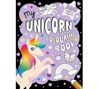My Unicorn Colouring Book: 100 pages of magical colouring