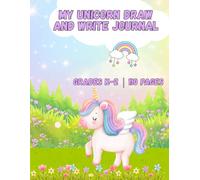 My Unicorn Draw and Write Journal: Grades K-2