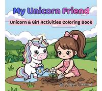 My Unicorn Friend: Unicorn & Girl Activities Coloring Book