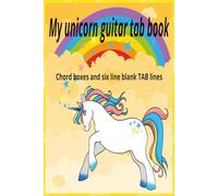 My unicorn guitar book: Blank TAB and chord boxes for young learners