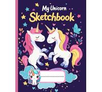 My Unicorn Sketchbook: Magical Sketchbook for Kids Ages 5-10 - Composition Size (8.5''x11'') With Blank Pages, Perfect for Journal, Doodling, Sketching, Creative Fun, and a Great Gift Idea