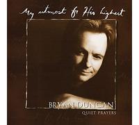 Bryan Duncan - My Utmost For His Highest...Quiet Prayers