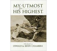 My Utmost for His Highest: The Legacy of Oswald & Biddy Chambers