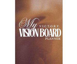 My V.I.C.T.O.R.Y. Vision Board Planner: Clarify Your Vision, Map Your Goals, and Manifest Your Dreams