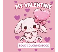My Valentine Bold Coloring Book: Cute & Easy Valentine Coloring Pages for Kids Ages 4-7