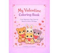 My Valentine Coloring Book: Cute Valentine’s Day Coloring Book for Kids of All Ages