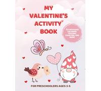 My Valentine's Activity Book: Fun Valentine Coloring, Tracing, Mazes, and Learning Activities for Preschoolers Ages 3-5