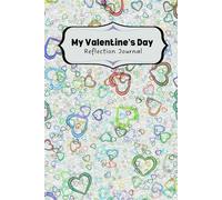 My Valentine's Day Reflection Journal: A Thoughtful Gift for Women and Teens to Reflect on Love, Life, and Personal Growth | 120 Pages | 6 x 9 Inch | 120 Inspiring Quotes to Spark Your Journey